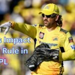 What Is Impact Player Rule in IPL