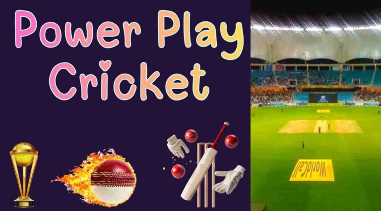 Power Play Cricket : Rules, Overs, Strategies, Examples & Latest News
